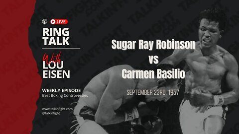 Sugar Ray Robinson vs Carmen Basilio | Ring Talk with Lou Eisen | Talkin Fight