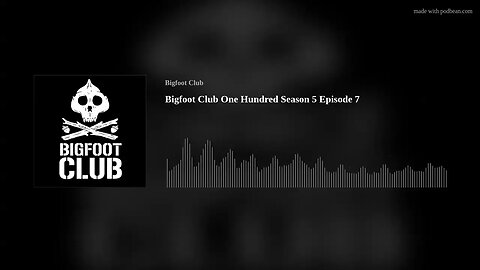 Bigfoot Club One Hundred Season 5 Episode 7