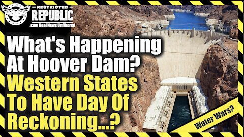 What’s Happening at Hoover Dam? Western States To Have Day Of Reckoning…Water Wars?