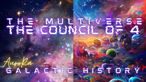 The Council of 4 | The Multiverse | Galactic History