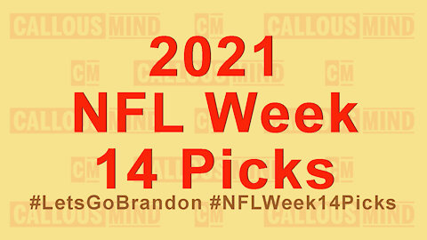 2021 NFL Week 13 Review - NFL Week 14 Picks - FJB coin - Callous Mind