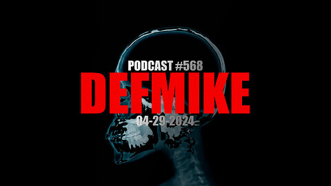 04.29.24 DEFMIKE PODCAST #568