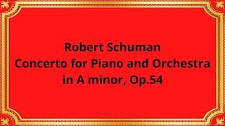 Robert Schuman Concerto for Piano and Orchestra in A minor, Op 54