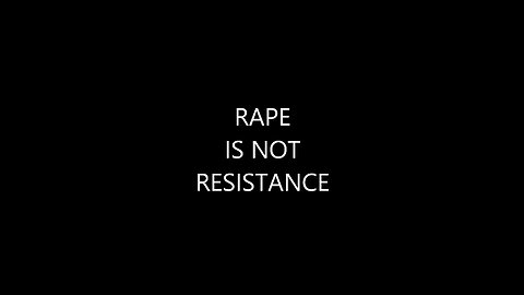 Rape is Not Resistance