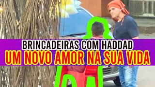 VAI APARECER UM NOVO AMOR NA SUA VIDA | BRINCADEIRAS COM HADDAD