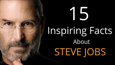 15 INSPIRING FACTS ABOUT STEVEN JOBS