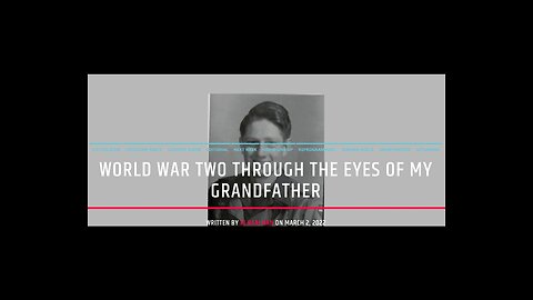 World War Two Through The Eyes Of My Grandfather