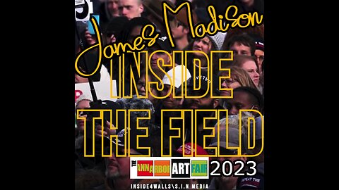 James Madison Inside The Field- Ann Arbor Art Fair 2023
