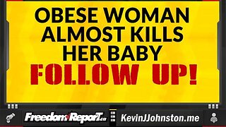 A Follow Up On The Obese Woman Who Almost Killed a Baby! WOMEN, PAY ATTENTION!