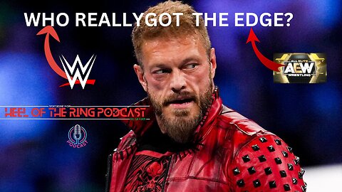 (WRESTLING) WHO REALLY GOT THE EDGE? WWE OR AEW AS ADAM COPELAND SIGNS WITH THE KHAN MAN RATE R?
