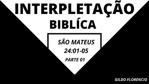 Como Interpretar a Bíblia -sao mateus 24:01-05