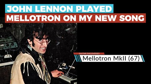 JOHN LENNON played Mellotron on MY NEW SONG called Half-Life