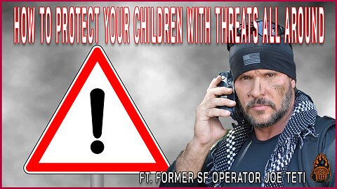 How To Keep Our Children Safe With Threats All Around Us | Ft. Former SF Operator Joe Teti | I'm Fired Up With Chad Caton