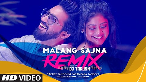 MALANG SAJNA (Remix): Dj Tarunn | Sachet-Parampara | Love Song Remix | T-sereiesofficals