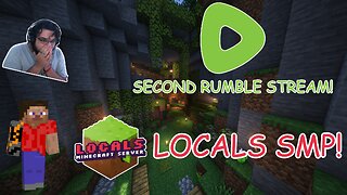 MY SECOND EVER RUMBLE STREAM! Playing on the LOCALS SMP! COME CHAT AND CHILL WITH ME :)