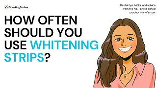 How Often Should You Use Whitening Strips?
