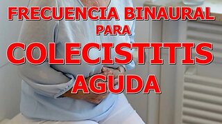 BINAURAL PARA COLECISTITIS AGUDA CON INFLAMACION E INFECCION ATAQUE DE CALCULOS BILIARES