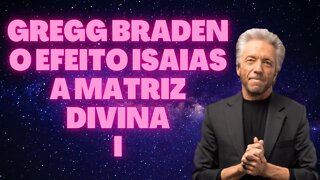 🧠 Gregg Braden - O Efeito Isaias A Matriz Divina.