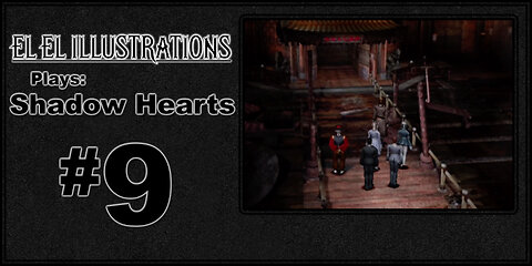 El El Plays Shadow Hearts Episode 9: Kung Fu Hustle