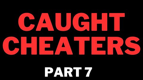 Caught Cheaters | part 7