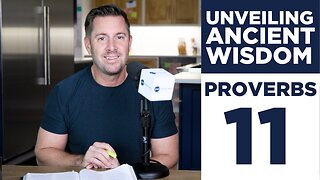 UNLOCKING the SECRETS of PROVERBS 11!