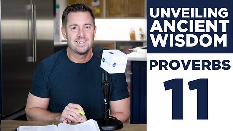 UNLOCKING the SECRETS of PROVERBS 11!