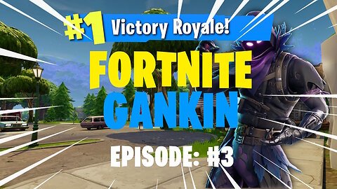 FORTNITE GANKIN! Episode: #3