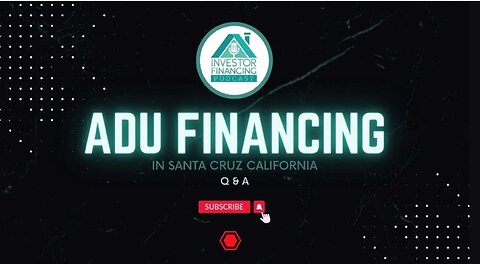 ADU Financing in Santa Cruz California [Accessory Dwelling Units]