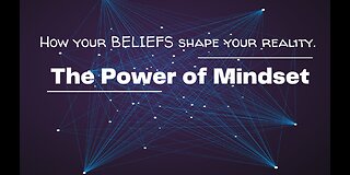The Power of Mindset: How Your Beliefs Shape Your Reality