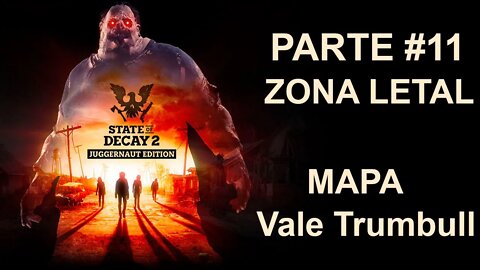 State Of Decay 2: Juggernaut Edition - [Parte 11] - Zona LETAL - Vale Trumbull - PT-BR