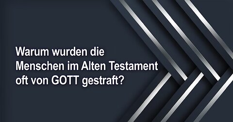 Warum wurden die Menschen im Alten Testament oft von GOTT gestraft?