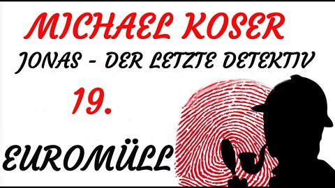 SCIENCE FICTION KRIMI Hörspiel - Michael Koser - Der Letzte Detektiv - 19 - EUROMÜLL
