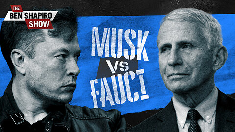 Musk vs. Fauci: The Grudge Match | Ep. 1629