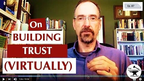 BUILDING TRUST IN A REMOTE ENVIRONMENT [EPISODE 87]