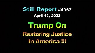 Trump on Restoring Justice in America !!!, 4067