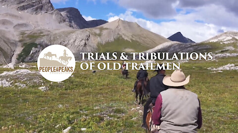 Canadian Rockies Series Trailer Episode #7: Trials and Tribulations of Old Trailmen