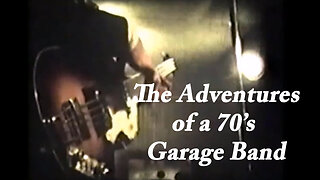The Life and Times of a 70's Garage Band