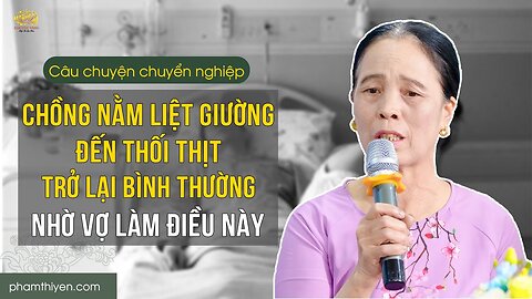 Bí quyết của người vợ khiến chồng nằm liệt giường đến thối thịt, trở lại bình thường sau gần 1 tháng