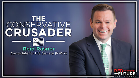 REID RASNER for U.S. Senate on The Conservative Crusader — 9/20/2023 [E226]