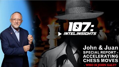 Special Report - Accelerating Chess Moves - JOHN AND JUAN – 107 INTEL INSIGHTS - 6/7/24..