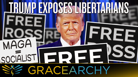 EP98: What Did Donald Trump Reveal About Libertarians? - Gracearchy with Jim Babka
