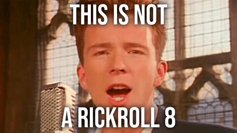 This Video Is Not A Rickroll 8