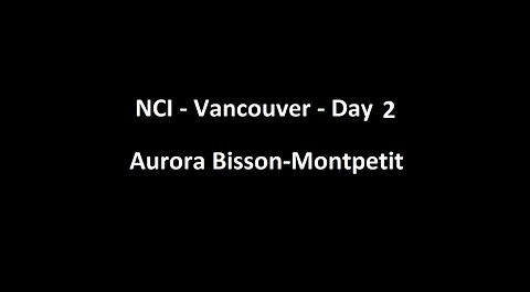 National Citizens Inquiry - Vancouver - Day 2 - Aurora Bisson-Montpetit Testimony