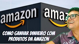 Como ganhar dinheiro com produtos Amazon