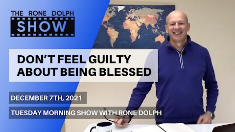 Don’t Feel Guilty About Being Blessed - Tuesday Teaching | The Rone Dolph Show