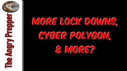 More Lock Downs, Cyber Polygon, & More