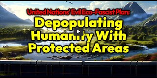 Wildlands Project: United Nations' Plan To Depopulate Humanity By Forcing Us Off 75% Of All The Land