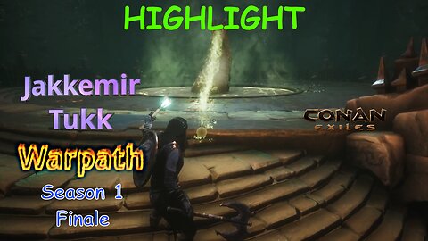 Highlight: (E37) Season 1 Finale - Warpath - Conan Exiles