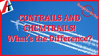 CONTRAILS AND CHEMTRAILS! What's the Difference?