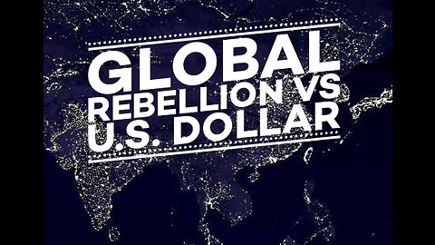 Global Rebellion Against the US Dollar